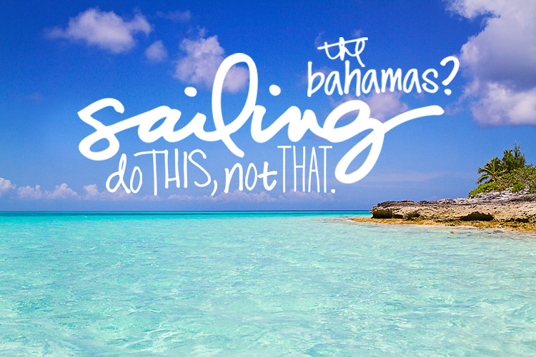 Sailing the Bahamas Do This Not That-Sailing-Blog-Cruising-Caribbean-LAHOWIND-Sailboat-Tips